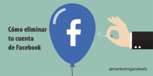 Cómo eliminar tu cuenta de Facebook