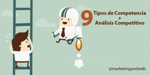 9 tipos de competencia y sus características + Análisis de la Competencia