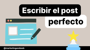 Cómo escribir un post perfecto para tu blog