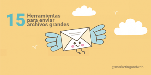 15 Herramientas para enviar archivos grandes GRATIS desde el ordenador o móvil