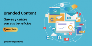 Branded Content: Qué es, Definición y Ejemplos de Campañas efectivas