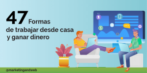 47 Ideas para trabajar desde casa por internet y ganar dinero [Ejemplos]
